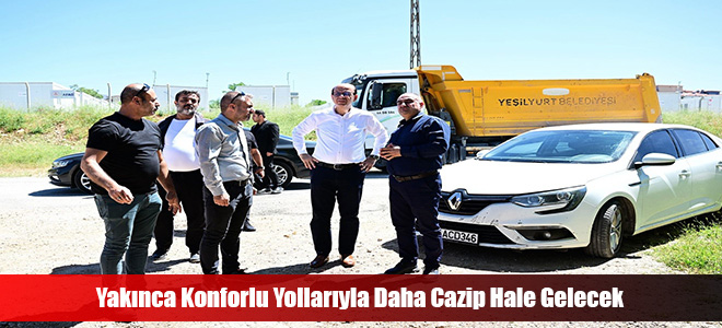 Yakınca Konforlu Yollarıyla Daha Cazip Hale Gelecek