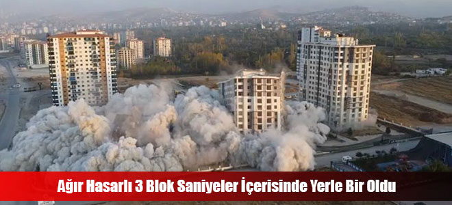 Ağır Hasarlı 3 Blok Saniyeler İçerisinde Yerle Bir Oldu