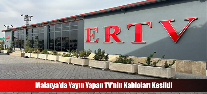 Malatya’da Yayın Yapan TV’nin Kabloları Kesildi