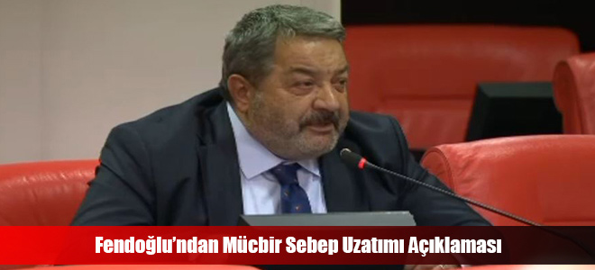 Fendoğlu’ndan Mücbir Sebep Uzatımı Açıklaması