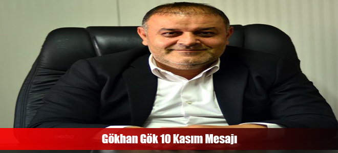 Gökhan Gök 10 Kasım Mesajı