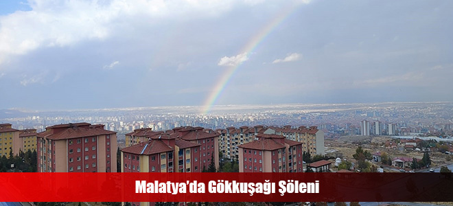 Malatya’da Gökkuşağı Şöleni