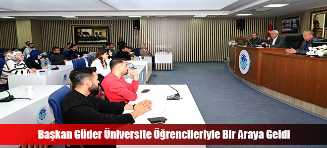 Başkan Güder Üniversite Öğrencileriyle Bir Araya Geldi