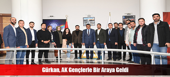 Gürkan, AK Gençlerle Bir Araya Geldi