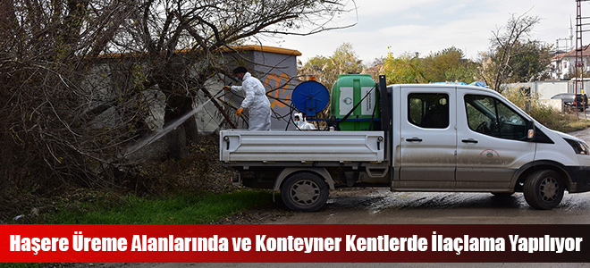 Haşere Üreme Alanlarında ve Konteyner Kentlerde İlaçlama Yapılıyor