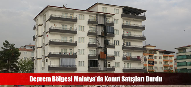 Deprem Bölgesi Malatya’da Konut Satışları Durdu