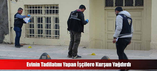 Evinin Tadilatını Yapan İşçilere Kurşun Yağdırdı