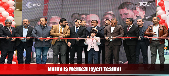 Matim İş Merkezi İşyeri Teslimi