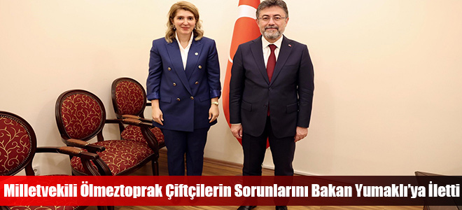 Milletvekili Ölmeztoprak Çiftçilerin Sorunlarını Bakan Yumaklı’ya İletti