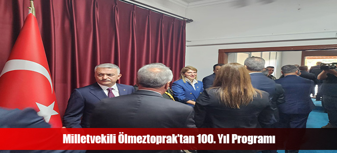 Milletvekili Ölmeztoprak’tan 100. Yıl Programı