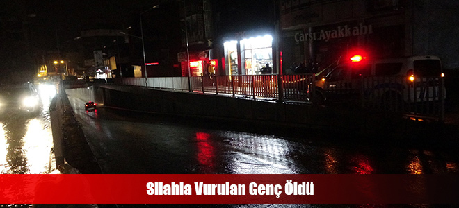 Silahla Vurulan Genç Öldü