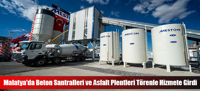 Malatya'da Beton Santralleri ve Asfalt Plentleri Törenle Hizmete Girdi