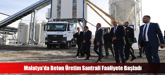 Malatya'da Beton Üretim Santrali Faaliyete Başladı