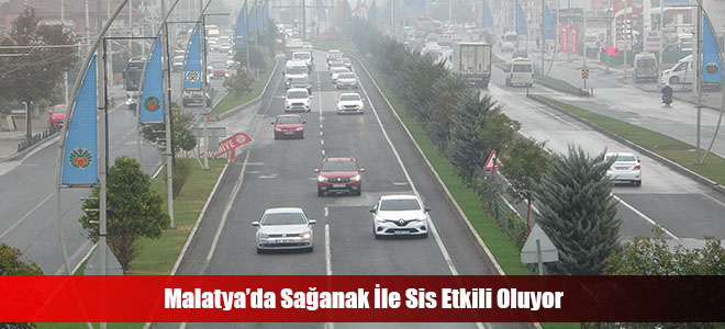 Malatya’da Sağanak İle Sis Etkili Oluyor