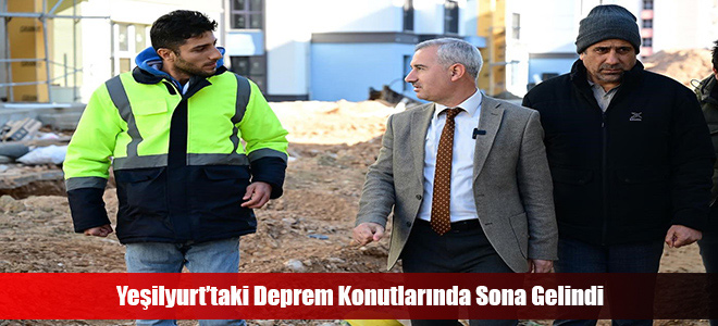 Yeşilyurt’taki Deprem Konutlarında Sona Gelindi