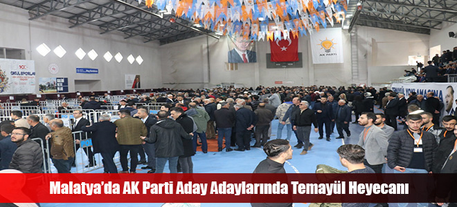 Malatya’da AK Parti Aday Adaylarında Temayül Heyecanı