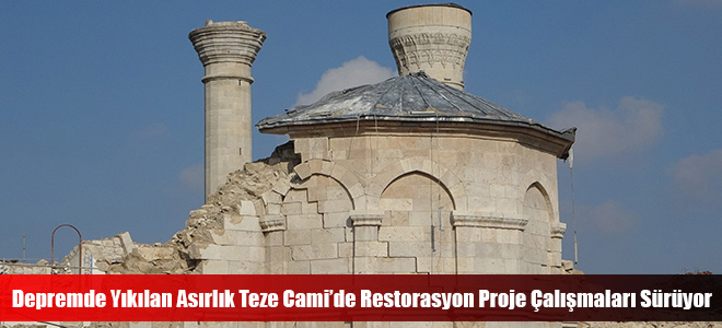 Depremde Yıkılan Asırlık Teze Cami’de Restorasyon Proje Çalışmaları Sürüyor