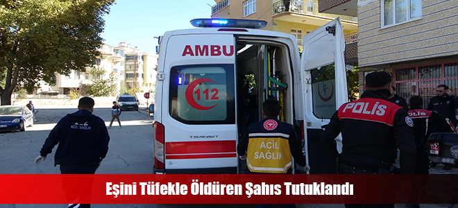 Eşini Tüfekle Öldüren Şahıs Tutuklandı