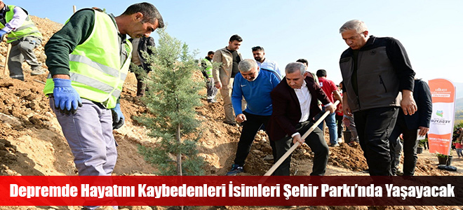 Depremde Hayatını Kaybedenleri İsimleri Şehir Parkı’nda Yaşayacak