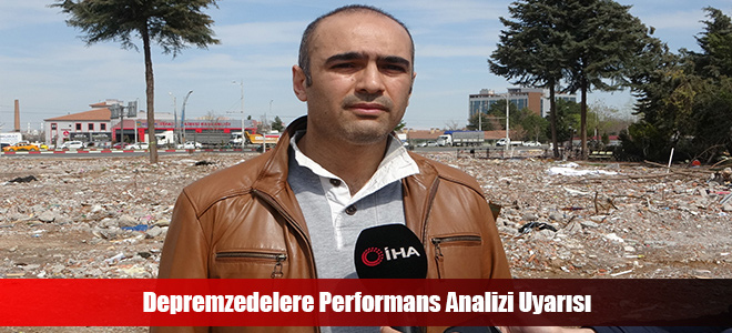 Depremzedelere Performans Analizi Uyarısı