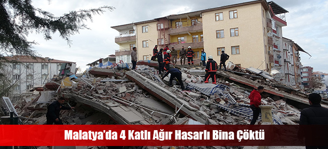 Malatya’da 4 Katlı Ağır Hasarlı Bina Çöktü