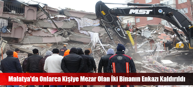 Malatya'da Onlarca Kişiye Mezar Olan İki Binanın Enkazı Kaldırıldı