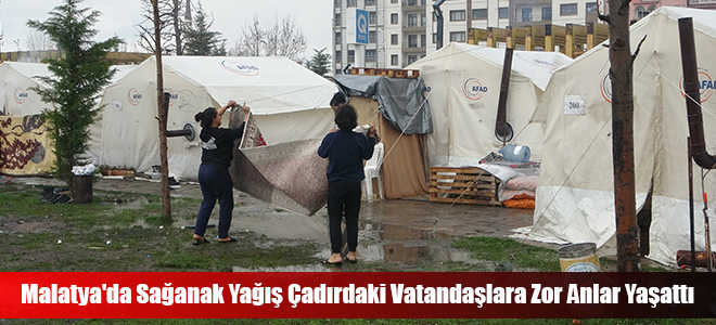 Malatya'da Sağanak Yağış Çadırdaki Vatandaşlara Zor Anlar Yaşattı