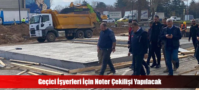 Geçici İşyerleri İçin Noter Çekilişi Yapılacak