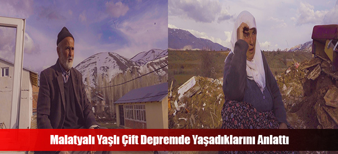 Malatyalı Yaşlı Çift Depremde Yaşadıklarını Anlattı