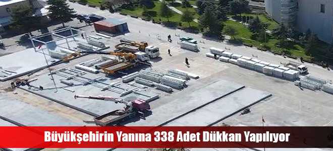 Büyükşehirin Yanına 338 Adet Dükkan Yapılıyor