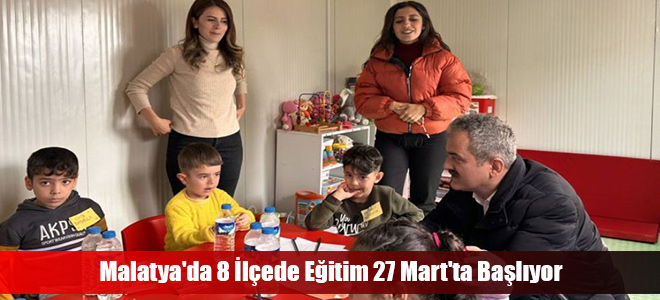 Malatya'da 8 İlçede Eğitim 27 Mart'ta Başlıyor