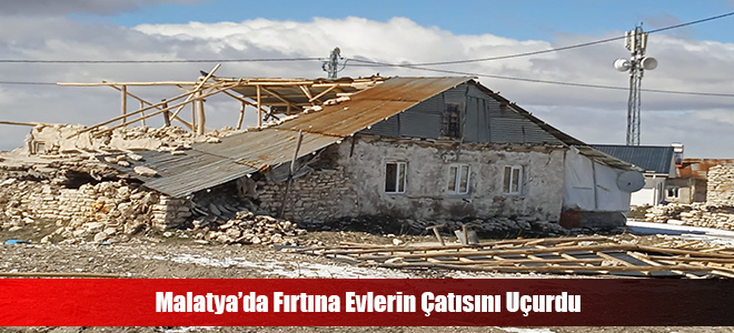 Malatya’da Fırtına Evlerin Çatısını Uçurdu