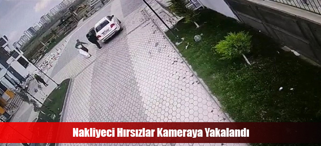 Nakliyeci Hırsızlar Kameraya Yakalandı