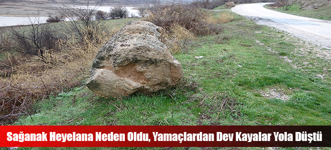 Sağanak Heyelana Neden Oldu, Yamaçlardan Dev Kayalar Yola Düştü