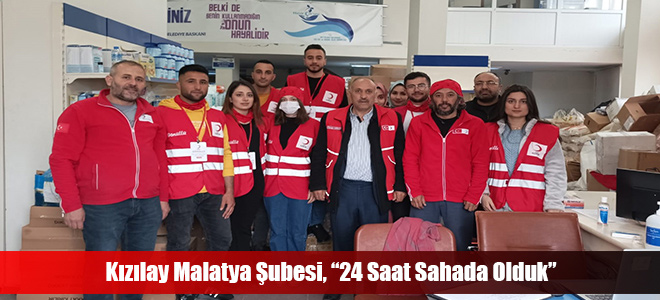 Kızılay Malatya Şubesi, “24 Saat Sahada Olduk”