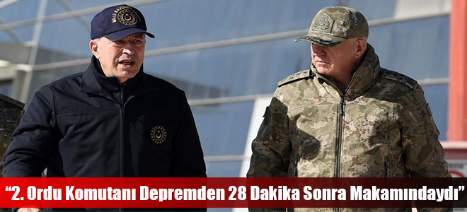 “2. Ordu Komutanı Depremden 28 Dakika Sonra Makamındaydı”