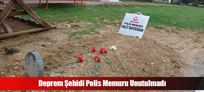 Deprem Şehidi Polis Memuru Unutulmadı