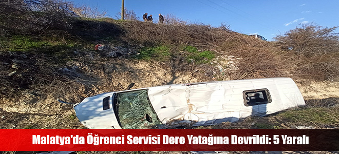 Malatya'da Öğrenci Servisi Dere Yatağına Devrildi: 5 Yaralı