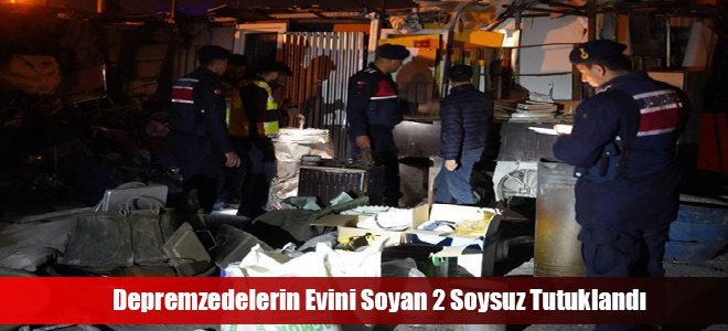 Depremzedelerin Evini Soyan 2 Soysuz Tutuklandı