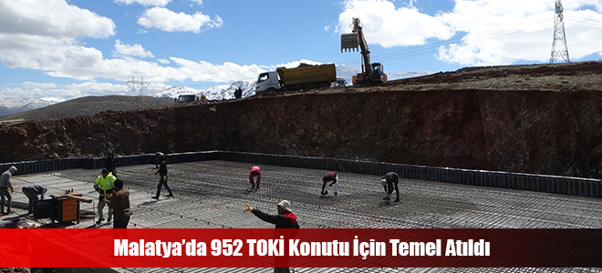 Malatya’da 952 TOKİ Konutu İçin Temel Atıldı