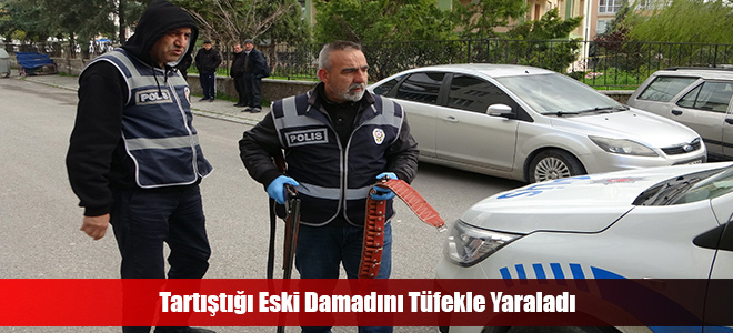 Tartıştığı Eski Damadını Tüfekle Yaraladı