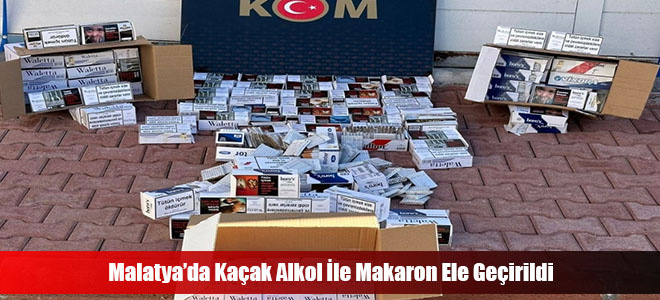 Malatya’da Kaçak Alkol İle Makaron Ele Geçirildi