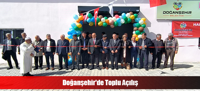 Doğanşehir'de Toplu Açılış