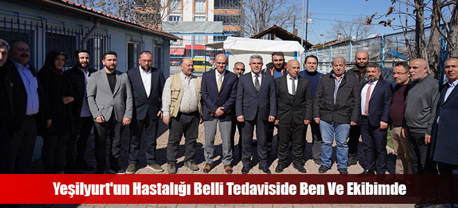 Yeşilyurt'un Hastalığı Belli Tedaviside Ben Ve Ekibimde