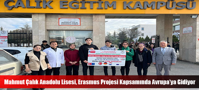 Mahmut Çalık Anadolu Lisesi, Erasmus Projesi Kapsamında Avrupa’ya Gidiyor