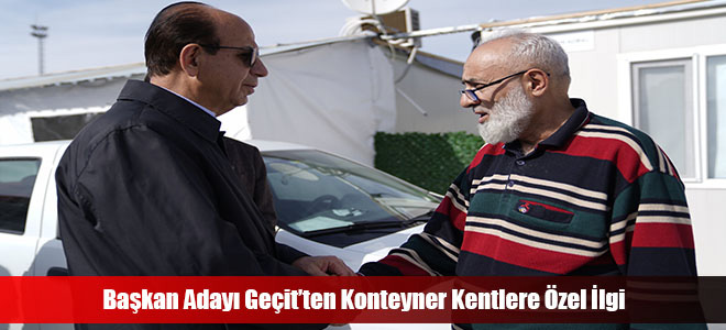 Başkan Adayı Geçit’ten Konteyner Kentlere Özel İlgi