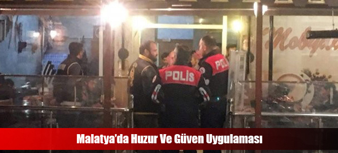 Malatya’da Huzur Ve Güven Uygulaması