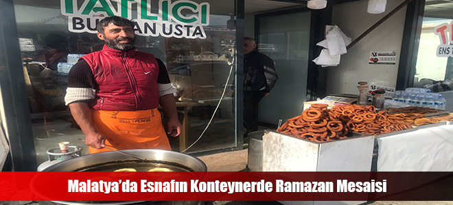 Malatya’da Esnafın Konteynerde Ramazan Mesaisi