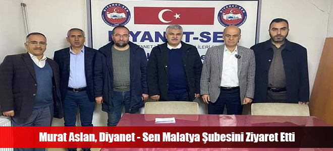 Murat Aslan, Diyanet - Sen Malatya Şubesini Ziyaret Etti