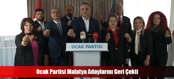 Ocak Partisi Malatya Adaylarını Geri Çekti